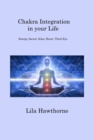 Chakra Integration in your Life : Energy, Sacral, Solar, Heart, Third Eye - Book