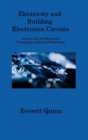 Electricity and Building Electronics Circuits : Learn to Use an Electronics Prototyping, Solar and Wind Power - Book