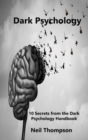 Dark Psychology : 10 Secrets from the Dark Psychology Handbook - Book