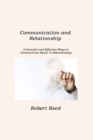 Communication and Relationship : 5 Powerful and Effective Ways to Communicate Better in Relationships - Book