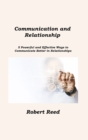 Communication and Relationship : 5 Powerful and Effective Ways to Communicate Better in Relationships - Book