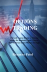 Options Trading : A Crash Course Guide to Making Money for Beginners and Experts: How to Invest in the Market through Profit Strategies to Buy and Sell Options - Book