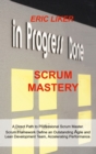 Scrum Mastery : A Direct Path to Professional Scrum Master. Scrum Framework Define an Outstanding Agile and Lean Development Team, Accelerating Performance. - Book