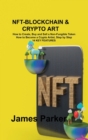 Nft-Blockchain & Crypto Art : How to Create, Buy and Sell a Non-Fungible Token How to Become a Crypto Artist, Step by Step 14 KEY FEATURES - Book