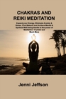 Chakras and Reiki Meditation : Expand your Energy, Eliminate Anxiety & Stress, Find Balance and Achieve Mental & Spiritual Well-being thanks to the power of Meditation, Crystals and Much More - Book