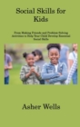 Social Skills for Kids : From Making Friends and Problem-Solving Activities to Help Your Child Develop Essential Social Skills - Book
