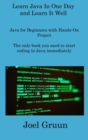 Learn Java In One Day and Learn It Well : Java for Beginners with Hands-On Project The only book you need to start coding in Java immediately - Book