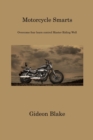Motorcycle Smarts : Overcome fear learn control Master Riding Well - Book
