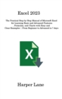 Excel 2023 : The Practical Step-by-Step Manual of Microsoft Excel for Learning Basic and Advanced Features, Formulas, and Charts with Easy and Clear Examples From Beginner to Advanced in 7 days - Book