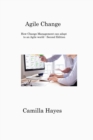 Agile Change : How Change Management can adapt to an Agile world - Second Edition - Book