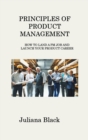 Principles of Product Management : How to Land a PM Job and Launch Your Product Career - Book