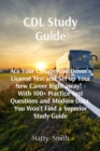 CDL Study Guide : Ace Your Commercial Driver's License Test and Set up Your New Career Right away! - With 100+ Practice Test Questions and Modern Data, You Won't Find a Superior Study Guide - eBook