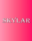 Skylar : 100 Pages 8.5" X 11" Personalized Name on Notebook College Ruled Line Paper - Book