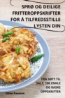 SprO Og Deilige Fritteroppskrifter for A Tilfredsstille Lysten Din - Book