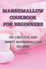 Marshmallow Cookbook for Beginners - Book