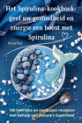 Het Spirulina-kookboek : geef uw gezondheid en energie een boost met Spirulina - Book