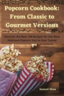 Popcorn Cookbook : From Classic to Gourmet Versions - Book