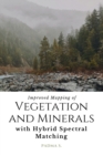Improved Mapping of Vegetation and Minerals with Hybrid Spectral Matching - Book