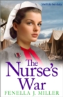 The Nurse's War : the start of an emotional wartime saga series from BESTSELLER Fenella J Miller for 2024 - eBook