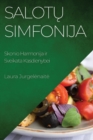 Salot&#371; Simfonija : Skonio Harmonija ir Sveikata Kasdienybei - Book