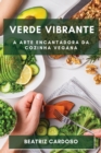 Verde Vibrante : Descubra a Magia de uma Alimentacao Livre de Origem Animal - Book