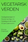 Vegetarisk Verden. Opdagelsesrejsen til Planternes Rige : En Dybdega ende Guide til Gron Gastronomi - Book