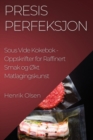Presis Perfeksjon Sous Vide Kokebok : Oppskrifter for Raffinert Smak og Okt Matlagingskunst - Book
