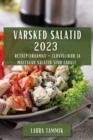 Varsked Salatid 2023 : Retseptiraamat - Tervislikud ja Maitsvad Salatid Sinu Lauale - Book