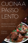 Cucina a Passo Lento : Ricette Aromatiche per Gusti Straordinari - Book