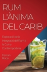 Rum L'Anima del Carib : Exploracio de la Integracio del Rum a la Cuina Contemporania - Book