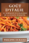 Gout d'Italie : La Subtilite et l'Elegance de la Cuisine Italienne - Book