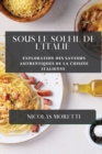 Sous le Soleil de l'Italie : Exploration des Saveurs Authentiques de la Cuisine Italienne - Book