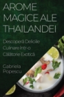 Arome Magice ale Thailandei : Descoper&#259; Deliciile Culinare intr-o C&#259;l&#259;torie Exotic&#259; - Book