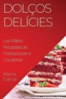 Dolcos Delicies : Les Millors Receptes de Pastissos per a Gaudeixar - Book