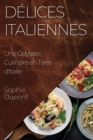 Delices Italiennes : Une Odyssee Culinaire en Terre d'Italie - Book