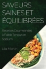 Saveurs Saines et Equilibrees : Recettes Gourmandes a Faible Teneur en Sodium - Book