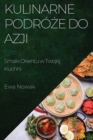 Kulinarne Podro&#380;e do Azji : Smaki Orientu w Twojej Kuchni - Book