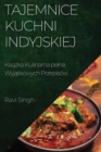 Tajemnice Kuchni Indyjskiej : Ksi&#261;&#380;ka Kulinarna pelna Wyj&#261;tkowych Przepisow - Book