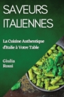 Saveurs Italiennes : La Cuisine Authentique d'Italie a Votre Table - Book