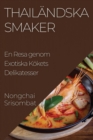Thailandska Smaker : En Resa genom Exotiska Koekets Delikatesser - Book