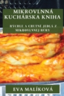 Mikrovlnna Kucharska Kniha : Rychle a Chutne Jedla z Mikrovlnnej Rury - Book
