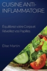 Cuisine Anti-Inflammatoire : Equilibrez votre Corps et Reveillez vos Papilles - Book