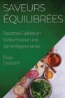 Saveurs Equilibrees : Recettes Faibles en Sodium pour une Sante Rayonnante - Book