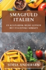 Smagfuld Italien : En Kulinarisk Rejse gennem Det Italienske Kokken - Book