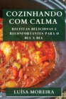 Cozinhando com Calma : Receitas Deliciosas e Reconfortantes para o Dia a Dia - Book
