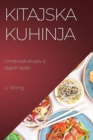 Kitajska kuhinja : Umetnost okusov iz daljnih dezel - Book