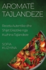 Aromate Tajlandeze : Receta Autentike dhe Shijet Eksotike nga Kuzhina Tajlandeze - Book