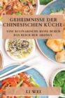 Geheimnisse der Chinesischen Kuche : Eine kulinarische Reise durch das Reich der Aromen - Book