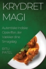 Krydret Magi : Autentiske Indiske Opskrifter, der Vaekker dine Smagslog - Book