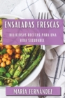 Ensaladas Frescas : Deliciosas Recetas para una Vida Saludable - Book